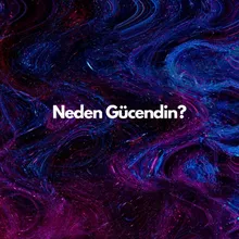 Neden Gücendin?