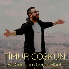 Bu Günlerim Geçer Elbet