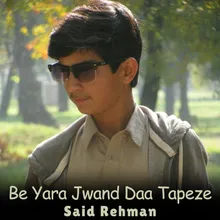 Be Yara Jwand Daa Tapeze