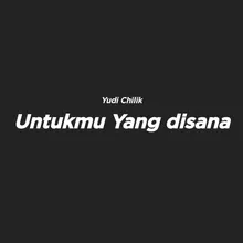 Untukmu yang disana