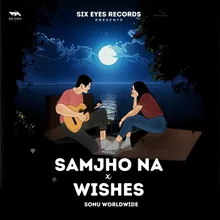 Samjho Na X Wishes