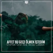 Affet Bu Gece Ölmek İstedim