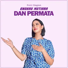 ENGKAU MUTIARA DAN PERMATA