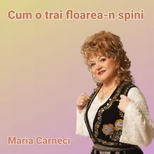 Cum o trai floarea-n spini