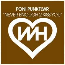 Never Enough 2 Kiss You