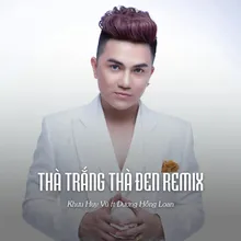 Thà Trắng Thà Đen Remix