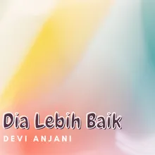 Dia Lebih Baik