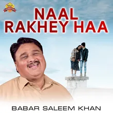 Naal Rakhey Haa