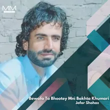 Bewafa Ta Bhootey Mni Bakhta Khumari