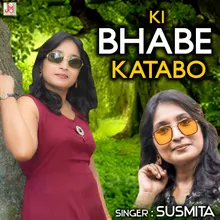 Ki Bhabe Katabo