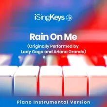 Rain On Me (Originally Performed by Lady Gaga and Ariana Grande) Piano Instrumental Version