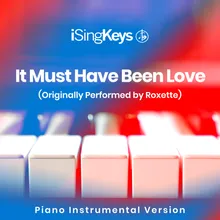 It Must Have Been Love (Originally Performed by Roxette) Piano Instrumental Version