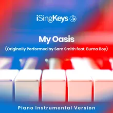 My Oasis (Lower Key - Originally Performed by Sam Smith feat. Burna Boy) Piano Instrumental Version