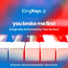 you broke me first (Higher Key - Originally Performed by Tate McRae) Piano Instrumental Version