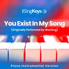 You Exist In My Song (Originally Performed by Wanting) Piano Instrumental Version