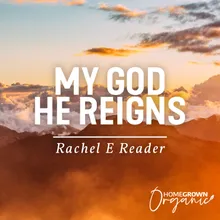 My God He Reigns