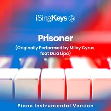 Prisoner (Lower Male Key - Originally Performed by Miley Cyrus feat. Dua Lipa) Piano Instrumental Version