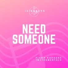 Need Someone (Originally Performed by Zara Larrson) Piano Karaoke Version