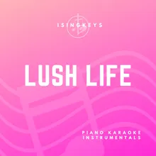 Lush Life (Originally Performed by Zara Larsson) Piano Karaoke Version