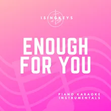 enough for you (Originally Performed by Olivia Rodrigo) Piano Karaoke Version