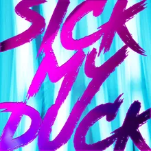 SICK MY DUCK