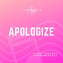 Apologize - Lower Key (Originally Performed by One Republic) Piano Karaoke Version