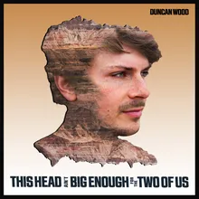 This Head Ain't Big Enough for the Two of Us