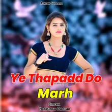 Ye Thapadd Do Marh