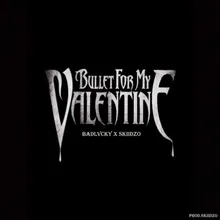 Bullet for My Valentine Badlvcky &amp; Skiidzo