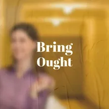 Bring Ought