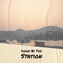 Down By The Station