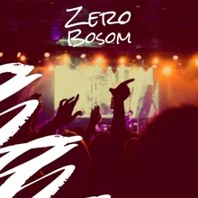 Zero Bosom