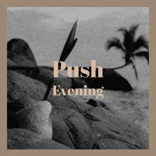 Push Evening