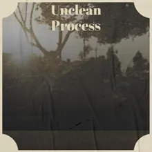 Unclean Process