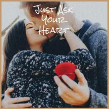 Just Ask Your Heart