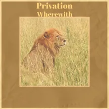 Privation Wherewith