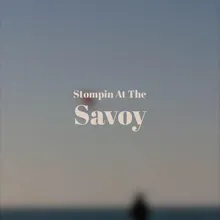 Stompin At The Savoy