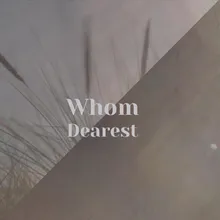 Whom Dearest