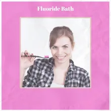 Fluoride Bath