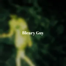Bleary Guy