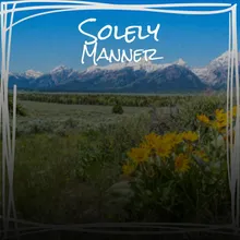 Solely Manner