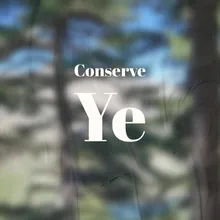 Conserve Ye