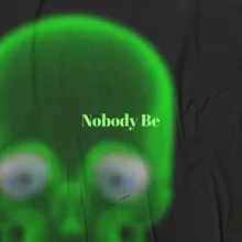 Nobody Be
