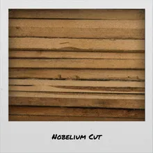 Nobelium Cut