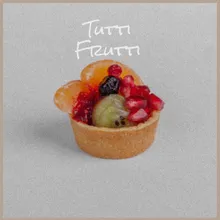 Tutti Frutti