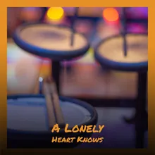 A Lonely Heart Knows