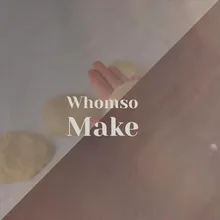 Whomso Make