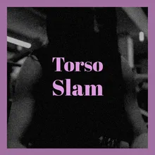 Torso Slam