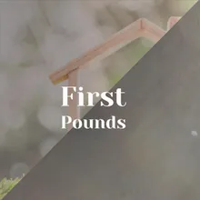 First Pounds