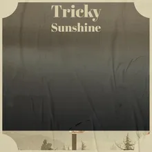 Tricky Sunshine